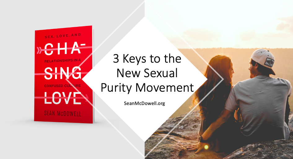 3 Keys To The New Sexual Purity Movement Sean Mcdowell 