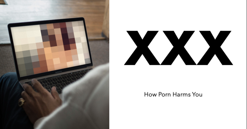 800px x 418px - Porn Doesn't Hurt Anyone? 3 Reasons This is False. | Sean McDowell