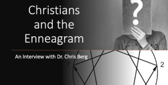 How Should Christians Think about the Enneagram? Interview with Dr. Chris Berg.