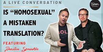 Has "Homosexual" Always Been in the Bible? A Conversation with Preston Sprinkle.