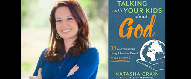 How Do You Talk to Kids About God? Interview with Author Natasha Crain.