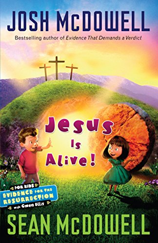 Jesus Is Alive! Evidence for the Resurrection for Kids